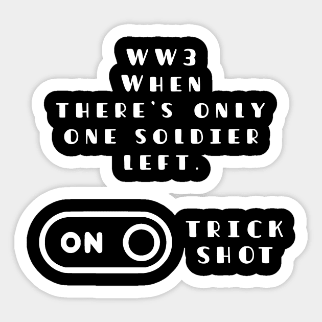 Funny WW3 Trick Shot Memes For Gamers Sticker by TATOH